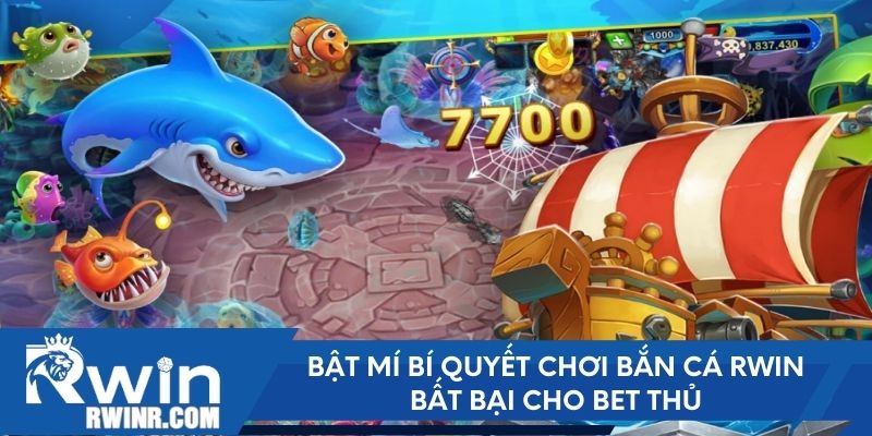 Bật mí bí quyết chơi Bắn Cá RWIN bất bại cho bet thủ