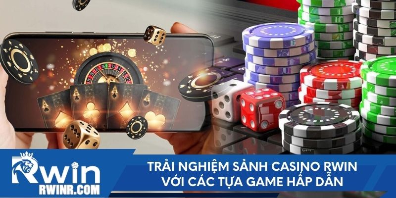 Trải nghiệm sảnh Casino RWIN với các tựa game hấp dẫn